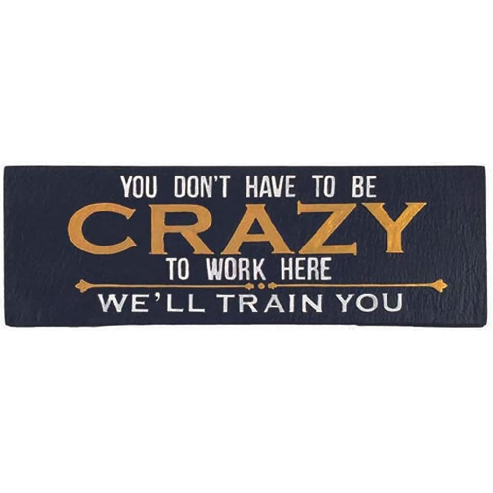 image:imageSpoontiques Crazy to Work Here Desk Sign