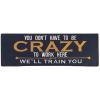 Spoontiques Crazy to Work Here Desk Sign